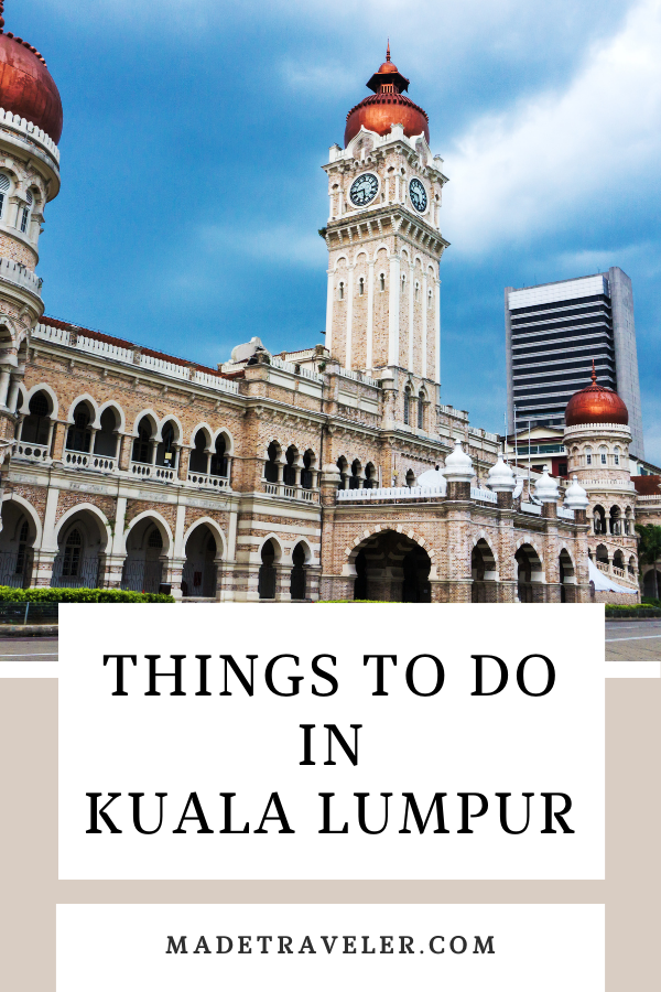 10 Best Things To Do In Kuala Lumpur